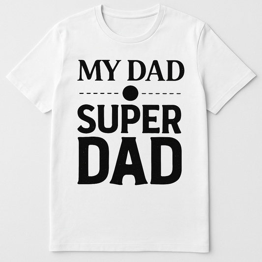 "MY DAD IS SUPER DAD" Bold Typography Men's T-Shirt – Perfect Father's Day Gift